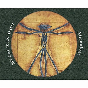 My Cat Is An Alien - Alienology: Selected Works 1998​-​2008