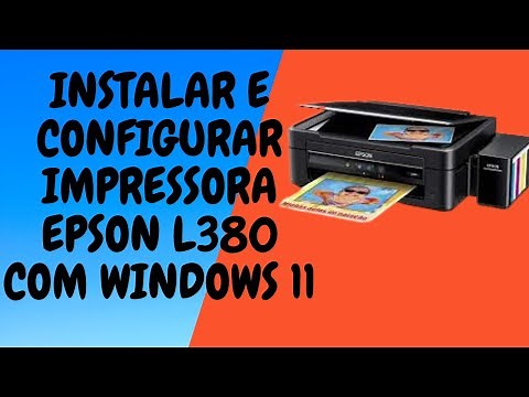 INSTALAR E CONFIGURAR IMPRESSORA EPSON L380 USANDO O WINDOWS 11.
