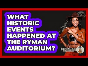 What Historic Events Happened At The Ryman Auditorium?