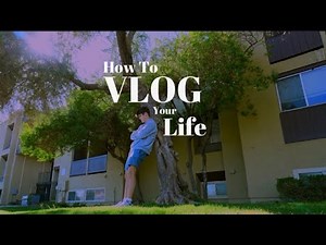 How to Vlog Your Life | Step by Step Tutorial