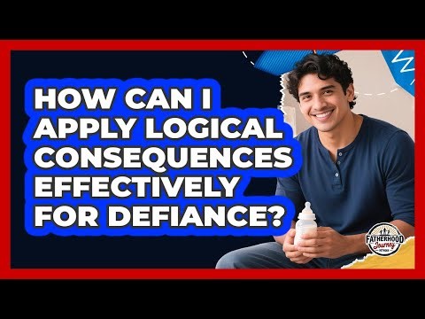 How Can I Apply Logical Consequences Effectively For Defiance?