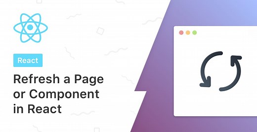 How to Refresh a Page or Component in React - Upmostly