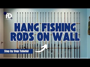 How to Hang Fishing Rods on Wall