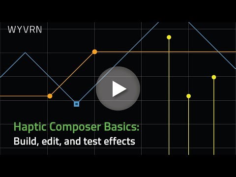 Haptic Composer Basics: Build, Edit, and Test Effects