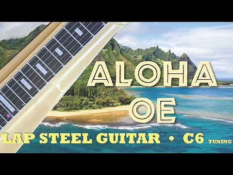 Aloha Oe — Lap steel guitar C6 Tuning