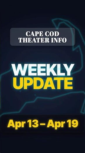 Episode 14: Cape Cod Theater Info Weekly Update 4/13 - 4/19
