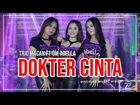 Trio Macan Ft. OM ADELLA | Dokter Cinta | (Official Music Video)