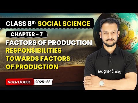 Responsibilities Towards factors of Production - Factors of Production | Class 8 Social Science Ch 7