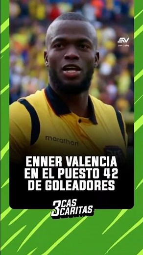 Enner Valencia in 42nd place in the top scorers list | 3 Cascaritas ⚽️