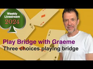 Three choices playing bridge