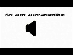 Flying Tung Tung Tung Sahur Meme Sound Effect