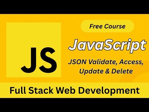 Master JSON in JavaScript: Validate, Access, Update & Delete | Full Stack Web Development Tutorial