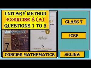 UNITARY METHOD, EXERCISE 8(A) QUESTIONS 1 TO 5, CONCISE MATHEMATICS