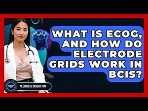 What Is ECoG, And How Do Electrode Grids Work In BCIs? - Neurotech Insight Pro
