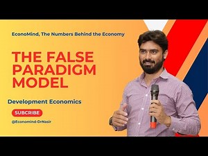 The False Paradigm Model | Development Economics | Economics | Paradigm Explained