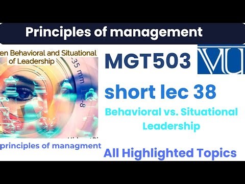 MGT503 Short Lecture 38 | Behavioral vs. Situational Leadership | Fielder’s Model & Path-Goal Theory