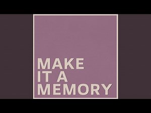 Make it a Memory