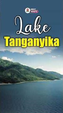 Lake Tanganyika: Africa’s Deepest Treasure! | NEXT MAPS