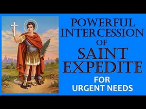 POWERFUL INTERCESSION PRAYERS OF SAINT EXPEDITE FOR URGENT NEEDS