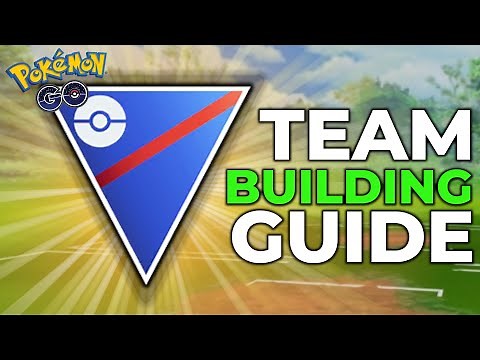 GREAT LEAGUE TEAM BUILDING GUIDE | POKEMON GO BATTLE LEAGUE