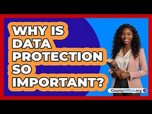 Why Is Data Protection So Important?