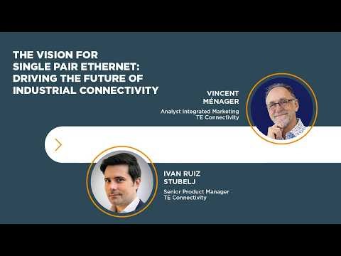 The Vision for Single Pair Ethernet: Driving the Future of Industrial Connectivity