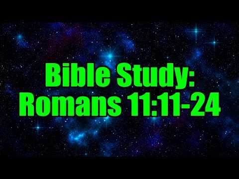 Bible Study: Romans 11:11-24