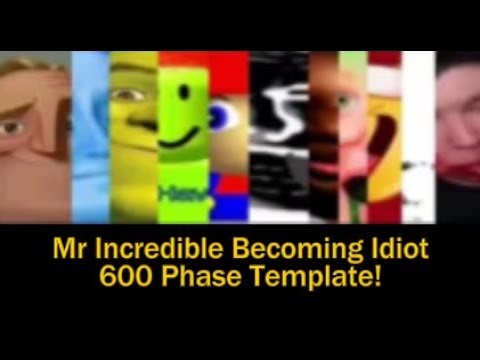 Mr Incredible Becoming Idiot: 600 Phases Template!