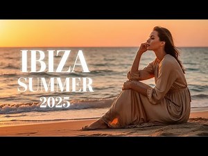 Best Summer Mix 2025 🌅 Sunset Lounge Dreams – Ibiza Tropical Chill Experience