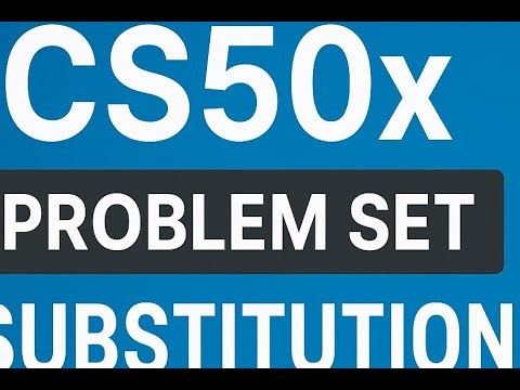 CS50x Week- 3 Arrays Problem Set- Substitution(Walkthrough)