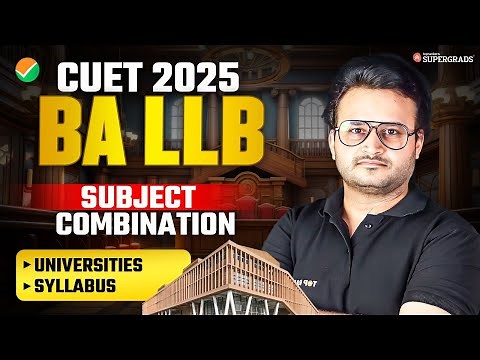 ⚖️ BA LLB After CUET 2025: Detailed Syllabus, Top Universities & Best Subject Combination Explained🎯