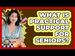 What Is Practical Support For Seniors?
