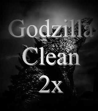 Godzilla clean 2x speed