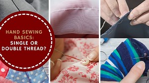 Hand Sewing Basics: Single or Double Thread | Madam Sew