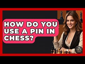 How Do You Use A Pin In Chess? - The Chess Codex