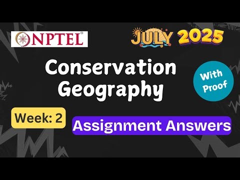 Conservation Geography Week 2| With Proof | NPTEL assignment answer | July 2025