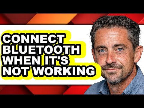 How to Connect Bluetooth When It's Not Working - Full Guide
