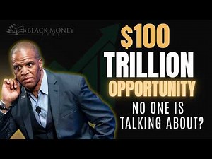 The $100 Trillion Opportunity Hidden in Plain Sight