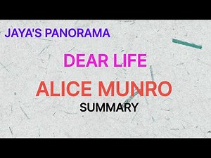 DEAR LIFE\r- SHORT STORY BY ALICE MUNRO\r- SUMMARY