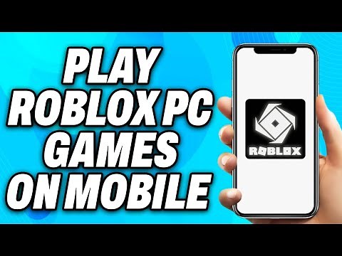 How To Play Roblox PC Only Games on Mobile - Easy Fix