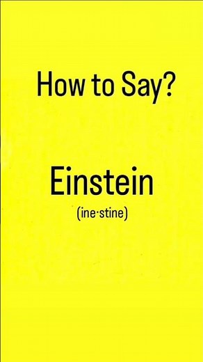 how to pronounce Einstein.