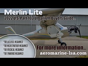 Merlin Lite, Part 103 Legal, All Metal Ultralight Aircraft, Ultralight Aircraft Buyers Guide 2022.