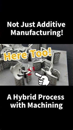 Not Just Additive Manufacturing! A Hybrid Process with Machining