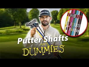 Putter Shafts For Dummies