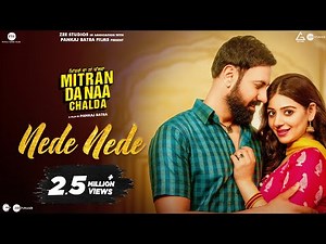 Nede Nede | Mitran Da Naa Chalda | Gippy Grewal | Tania | Pankaj Batra | Punjabi Songs 2023