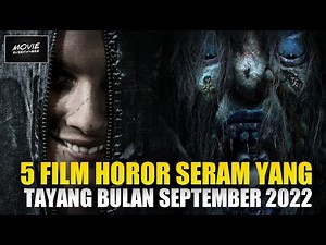 REKOMENDASI 5 FILM HOROR SERAM TERBARU YG TAYANG BULAN SEPTEMBER 2022