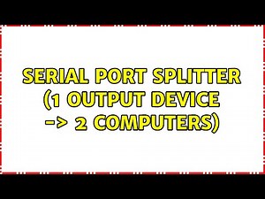 Serial port splitter (1 output device -＞ 2 computers) (2 Solutions!!)