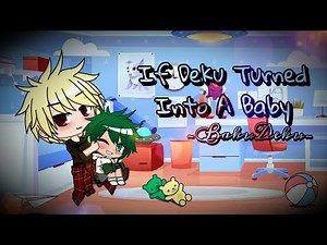 If Deku turned into a baby.. (BakuDeku) | BKDK | MHA | BNHA | Gacha Club Skit