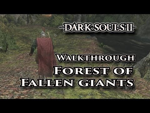 The Forest of the Fallen Giants - Dark Souls II Walkthrough Guide