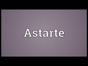 Astarte Meaning